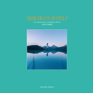 Hideaways Hotels. Die schönsten Spa- und Wellness-Hotels / 2019/2020