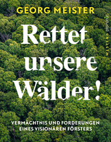 Rettet unsere W&auml;lder! - Georg Meister