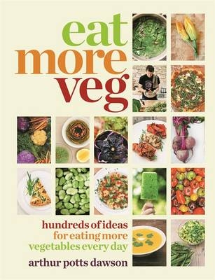 Eat More Veg -  Arthur Potts Dawson