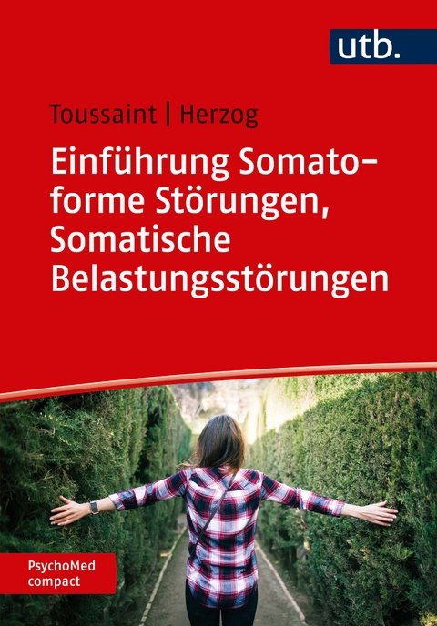 Einf&uuml;hrung Somatoforme St&ouml;rungen, Somatische Belastungsst&ouml;rungen - Anne Toussaint, Annabel Herzog
