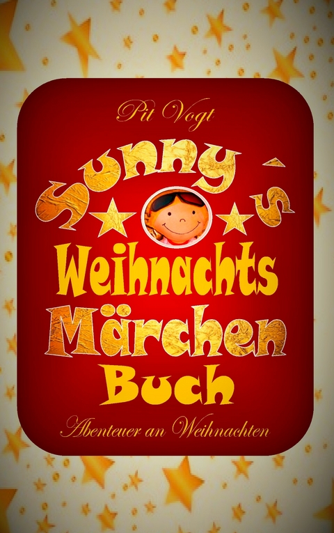 Sunny&acute;s Weihnachts-M&auml;rchen-Buch - Pit Vogt