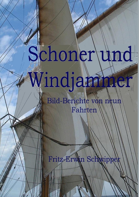 Schoner und Windjammer - Fritz-Erwin Schwipper