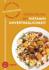Einfach essen &ndash; leichter leben Ern&auml;hrung bei Histaminunvertr&auml;glichkeit - Claudia Nichterl