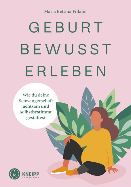 Geburt bewusst erleben - Maria-Bettina Fillafer