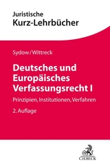 Deutsches und Europ&auml;isches Verfassungsrecht I - Gernot Sydow, Fabian Wittreck
