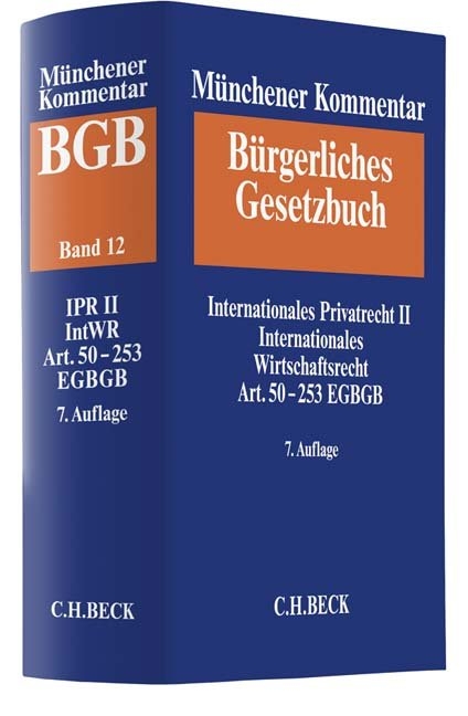 M&uuml;nchener Kommentar zum B&uuml;rgerlichen Gesetzbuch Bd. 12: Internationales Privatrecht II, Internationales Wirtschaftsrecht, Einf&uuml;hrungsgesetz zum B&uuml;rgerlichen Gesetzbuche (Art. 50-253) - 