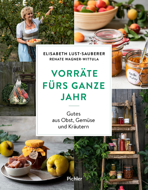 Vorr&auml;te f&uuml;rs ganze Jahr - Elisabeth Lust-Sauberer, Renate Wagner-Wittula