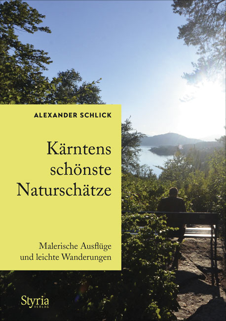 K&auml;rntens sch&ouml;nste Natursch&auml;tze - Alexander Schlick