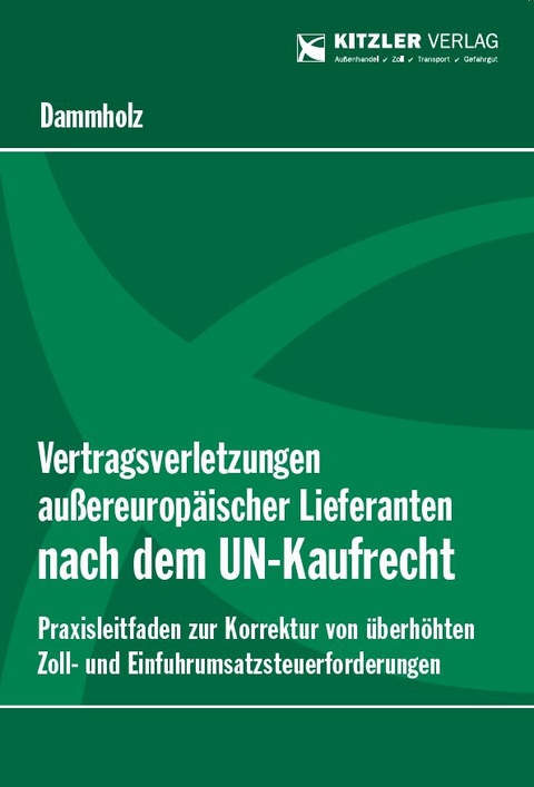 Vertragsverletzungen au&szlig;ereurop&auml;ischer Lieferanten nach dem UN-Kaufrecht - Francine Dipl-Finw. (FH) DAMMHOLZ