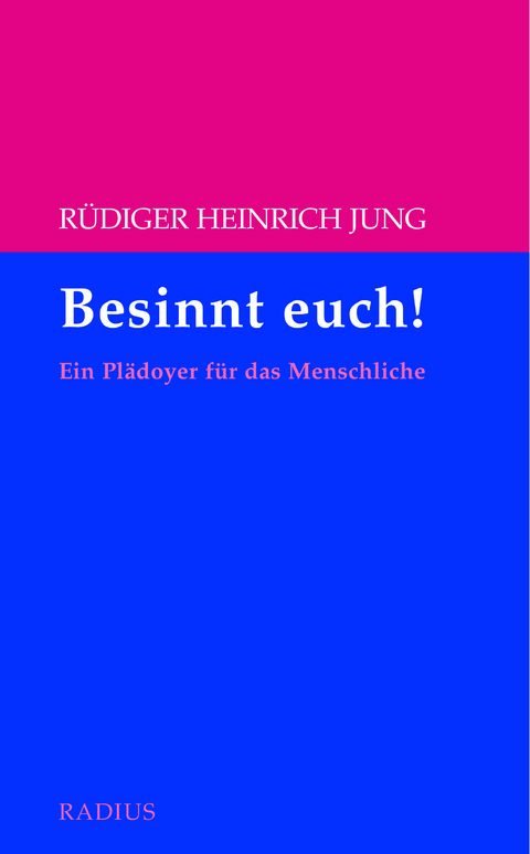 Besinnt euch! - R&uuml;diger Heinrich Jung
