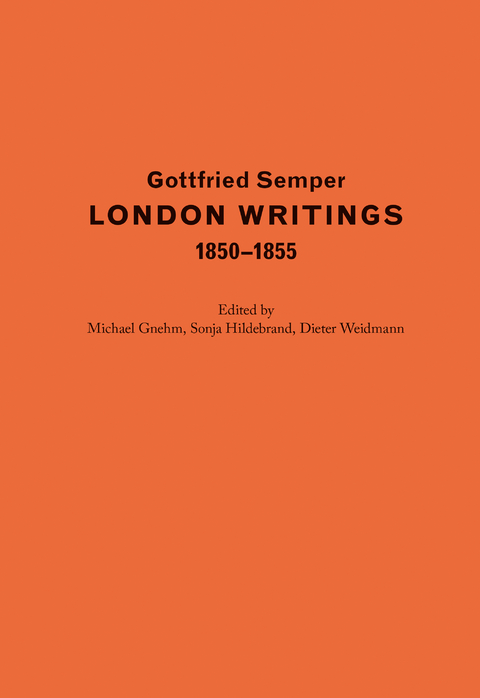 London Writings 1850&ndash;1855 - Gottfried Semper