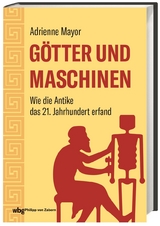 G&ouml;tter und Maschinen - Adrienne Mayor