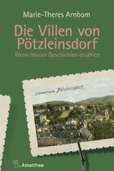 Die Villen von P&ouml;tzleinsdorf - Marie-Theres Arnbom