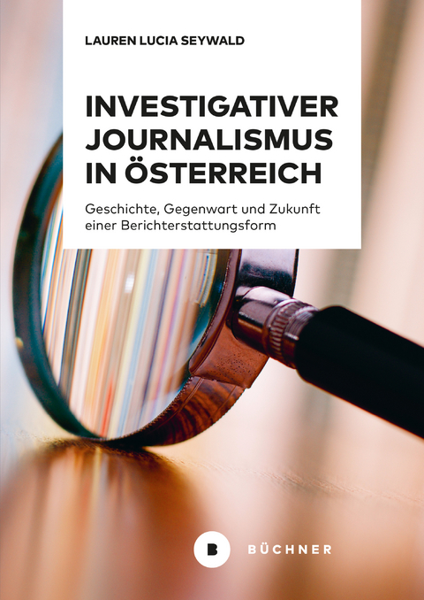 Investigativer Journalismus in &Ouml;sterreich - Lauren Lucia Seywald
