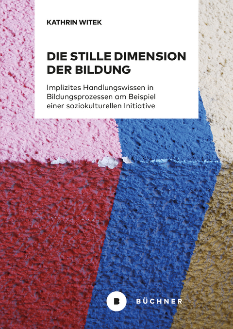 Die stille Dimension der Bildung - Kathrin Witek