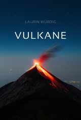 Vulkane - Laurin W&uuml;rdig