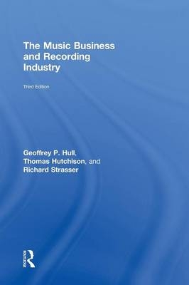 Music Business and Recording Industry -  Geoffrey Hull,  Thomas Hutchison,  Richard Strasser