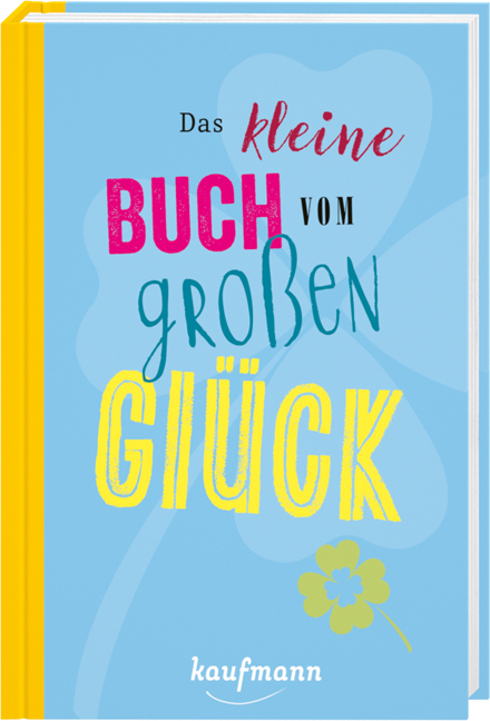 Das kleine Buch vom gro&szlig;en Gl&uuml;ck - 