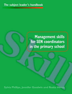Management Skills for SEN Coordinators in the Primary School -  Jennifer Goodwin,  Rosita Heron,  Sylvia Philips