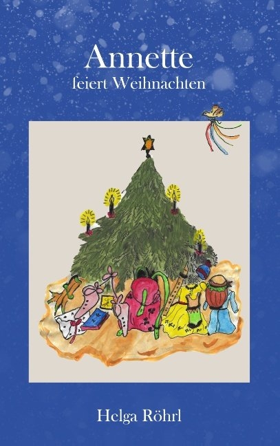 Annette feiert Weihnachten - Helga R&ouml;hrl