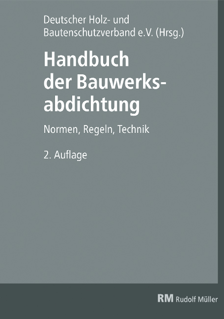 Handbuch der Bauwerksabdichtung - Friedrich Remes, Rainer Spirgatis, Wilhelm Fix