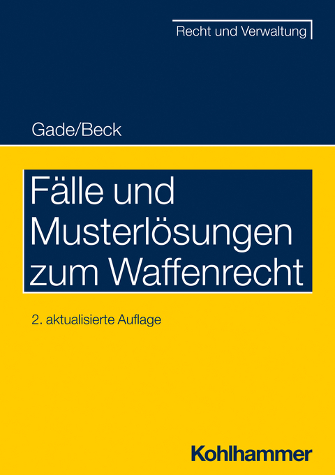 F&auml;lle und Musterl&ouml;sungen zum Waffenrecht - Gunther Dietrich Gade, J&uuml;rgen Beck