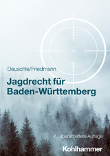 Jagdrecht für Baden-Württemberg - Dieter Deuschle, Jörg Friedmann