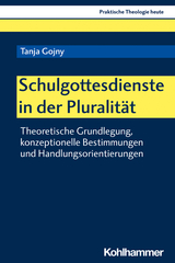 Schulgottesdienste in der Pluralit&auml;t - Tanja Gojny