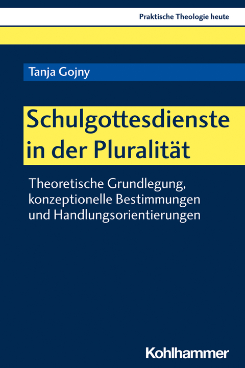 Schulgottesdienste in der Pluralit&auml;t - Tanja Gojny