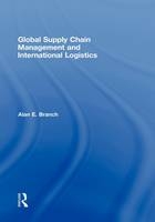 Global Supply Chain Management and International Logistics -  Alan E. Branch