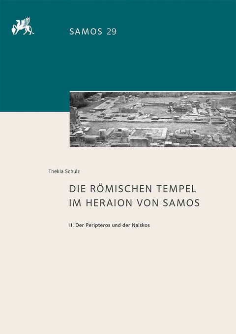 Die r&ouml;mischen Tempel im Heraion von Samos - Thekla Schulz