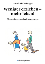 Weniger erziehen &ndash; mehr leben! - Daniel Niederberger