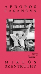 Apropos Casanova - Miklós Szentkuthy