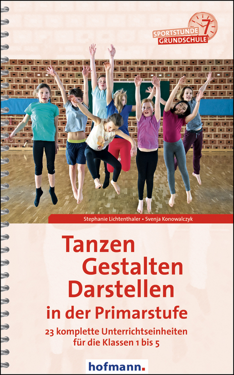 Tanzen, Gestalten, Darstellen in der Primarstufe - Stephanie Lichtenthaler, Svenja Konowalczyk
