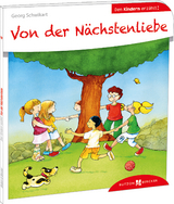 Von der N&auml;chstenliebe den Kindern erz&auml;hlt - Georg Schwikart