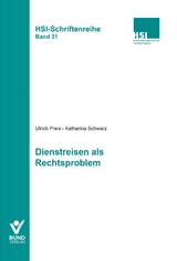 Dienstreisen als Rechtsproblem - Ulrich Preis, Katharina Schwarz
