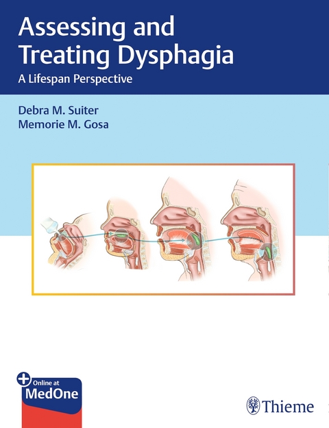 Assessing and Treating Dysphagia - Debra M. Suiter, Memorie M. Gosa