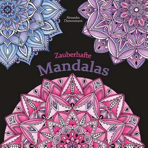 Zauberhafte Mandalas - Alexandra Dannenmann