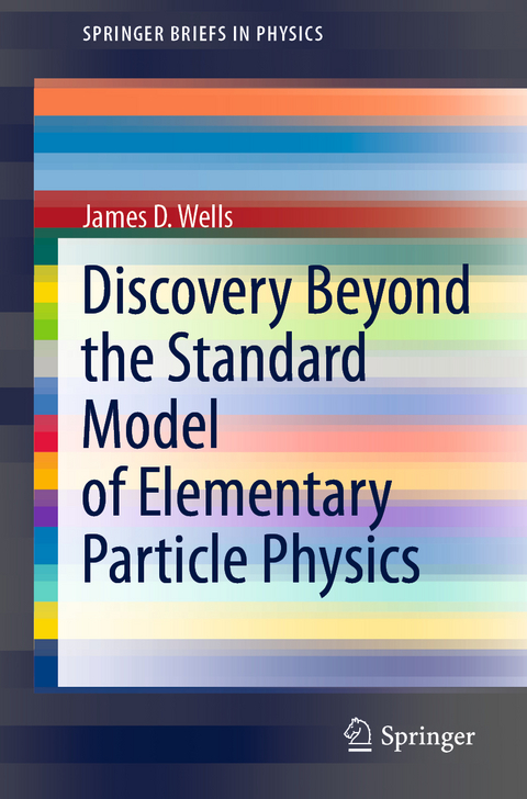 Discovery Beyond the Standard Model of Elementary Particle Physics - James D. Wells