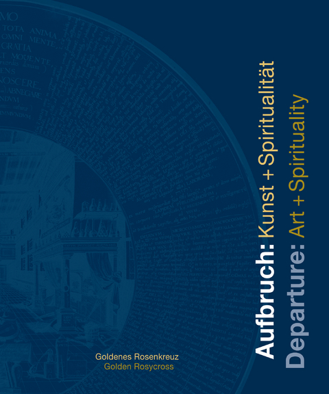 Aufbruch: Kunst + Spiritualit&auml;t / Departure: Art + Spirituality - 