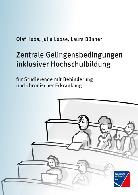 Zentrale Gelingensbedingungen inklusiver Hochschulbildung f&uuml;r Studierende mit Behinderung und chronischer Erkrankung - Olaf Hoos, Julia Loose, Laura B&uuml;nner