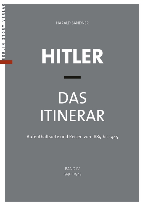 Hitler - Das Itinerar, Band IV (Taschenbuch) - Harald Sandner