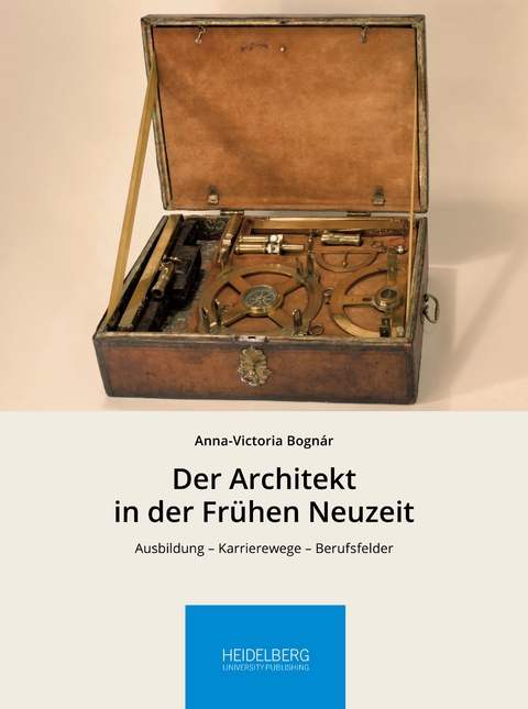 Der Architekt in der Fr&uuml;hen Neuzeit - Anna-Victoria Bogn&aacute;r