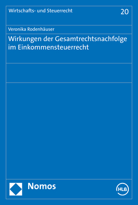 Wirkungen der Gesamtrechtsnachfolge im Einkommensteuerrecht - Veronika M. Rodenh&auml;user