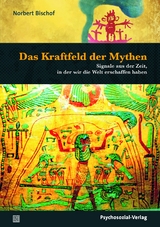 Das Kraftfeld der Mythen - Norbert Bischof