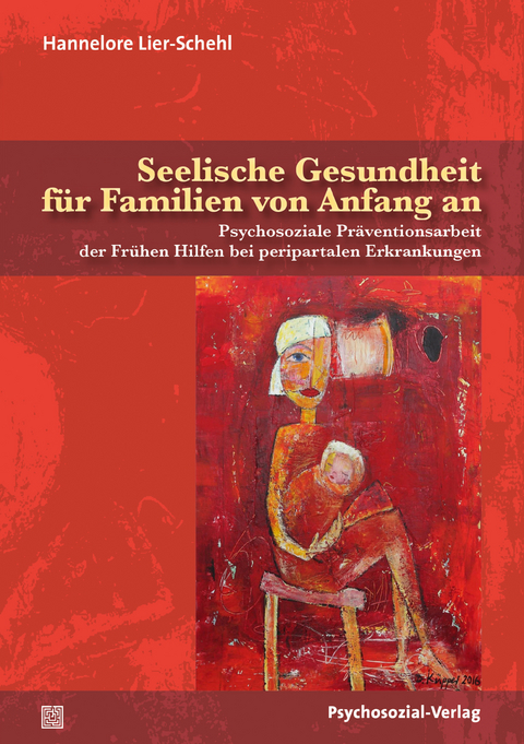 Seelische Gesundheit f&uuml;r Familien von Anfang an - Hannelore Lier-Schehl