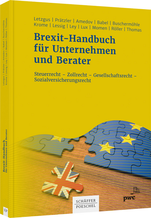 Brexit-Handbuch f&uuml;r Unternehmen und Berater - Christof K. Letzgus, Robert Pr&auml;tzler, Aleksandra Amedov, Carolin Babel, Ulrich Buscherm&ouml;hle, Dirk Krome, Tobias Karl Lessig, Christoph Ley, Michael Lux, Leila Momen, Kai-Thorsten R&ouml;ller, Ulrike Thomas