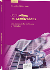 Controlling im Krankenhaus - Robert Ott, Bj&ouml;rn Maier