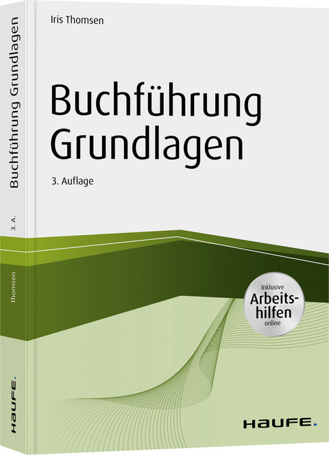 Buchf&uuml;hrung Grundlagen - inkl. Arbeitshilfen online - Iris Thomsen