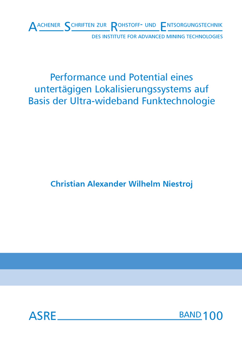 Performance und Potential eines untert&auml;gigen Lokalisierungssystems auf Basis der Ultra-wideband Funktechnologie - Christian Alexander Wilhelm Niestroj